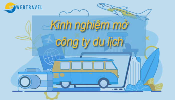 [KHỞI NGHIỆP] Kinh nghiệm mở công ty du lịch lữ hành